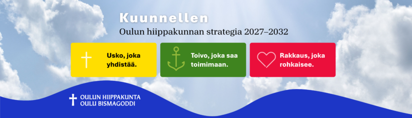 Oulun hiippakunnan uusi strategia painottaa rakentavaa toimintaa, hyvää työelämää ja avaraa osallisuutta